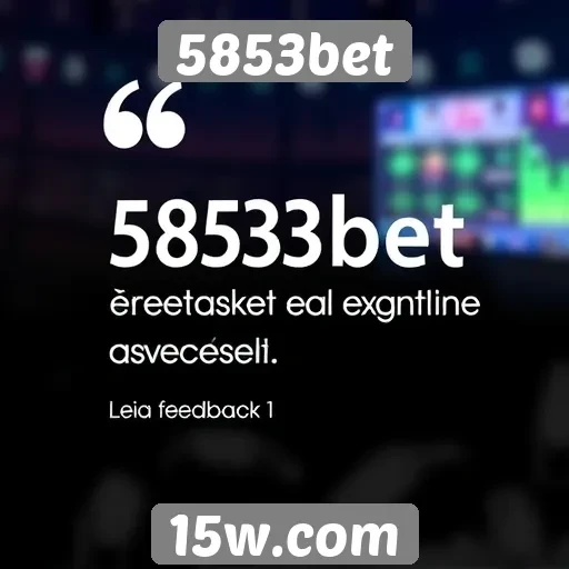 Feedback de usuários sobre o 5853bet